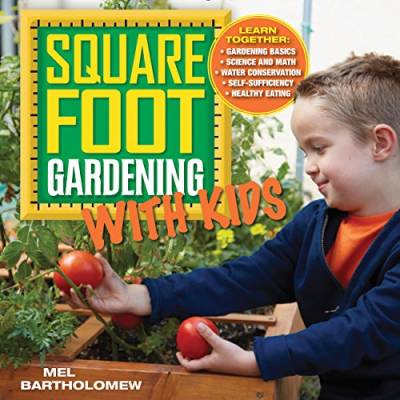 Square Foot Gardening with Kids: Learn Together: Gardening Basics, Science and Math, Water Conservation, Self-Suffi: Learn Together: - Gardening ... (All New Square Foot Gardening, Band 5) von Cool Springs Press